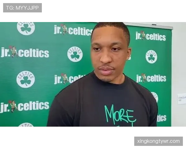 格兰特·威廉姆斯突破效率提升显著 助凯尔特人关键时刻拉开比分